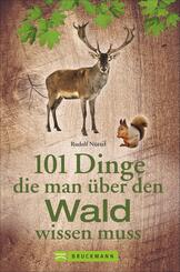 101 Dinge, die man &uuml;ber den Wald wissen muss