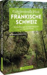Geheimnisvolle Pfade Fr&auml;nkische Schweiz