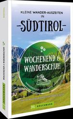 Wochenend und Wanderschuh - Kleine Wander-Auszeiten in S&uuml;dtirol