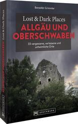 Lost & Dark Places Allg&auml;u & Oberschwaben