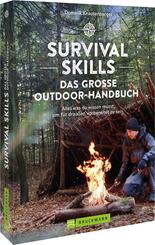 Survival Skills - Das gro&szlig;e Outdoor-Handbuch