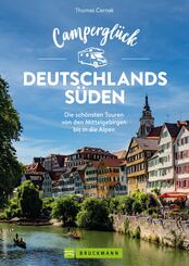 Campergl&uuml;ck Deutschlands S&uuml;den. Unterwegs auf Traumrouten zwischen Mosel und Alpen