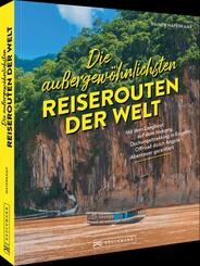 Die au&szlig;ergew&ouml;hnlichsten Reiserouten der Welt