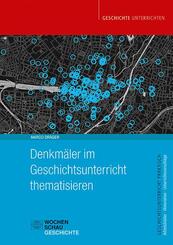Denkm&auml;ler im Geschichtsunterricht thematisieren