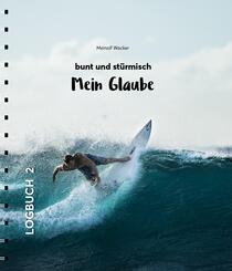 Mein Glaube - bunt und st&uuml;rmisch
