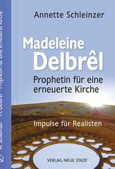 Madeleine Delbr&ecirc;l - Prophetin f&uuml;r eine erneuerte Kirche