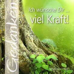 Ich w&uuml;nsche Dir ... viel Kraft!