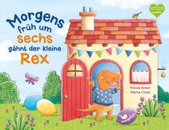Morgens fr&uuml;h um sechs g&auml;hnt der kleine Rex