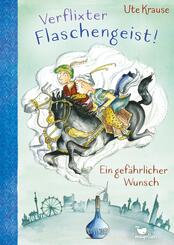Verflixter Flaschengeist! - Ein gef&auml;hrlicher Wunsch