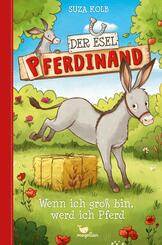 Der Esel Pferdinand - Wenn ich gro&szlig; bin, werd ich Pferd