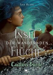 Insel der wandernden Fl&uuml;che - Caitl&iacute;ns B&uuml;rde