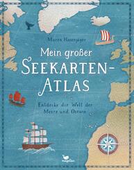 Mein gro&szlig;er Seekarten-Atlas - Entdecke die Welt der Meere und Ozeane