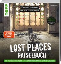 Lost Places R&auml;tselbuch - Die vergessene Reise. L&uuml;fte die Geheimnisse echter verlassenen Orte!