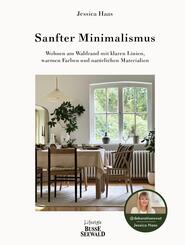 Sanfter Minimalismus. Wohnen am Waldrand mit klaren Linien, warmen Farben und nat&uuml;rlichen Materialien