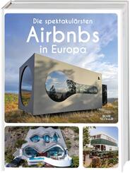 Die spektakul&auml;rsten Airbnbs in Europa