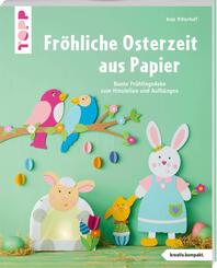 Fr&ouml;hliche Osterzeit aus Papier (kreativ.kompakt.)