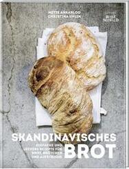 Skandinavisches Brot. Einfache und leckere Rezepte f&uuml;r Brot, Br&ouml;tchen und Aufstriche