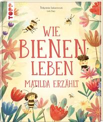 Wie Bienen leben. Matilda erz&auml;hlt.