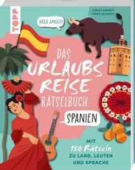 Urlaubsreise-R&auml;tselbuch Spanien - Mit 150 R&auml;tseln zu Land, Leuten und Sprache