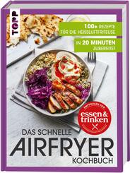 Das schnelle Airfryer Kochbuch - empfohlen von &raquo;essen & trinken&laquo;