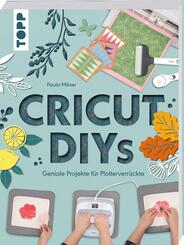 Cricut DIYs. Geniale Projekte f&uuml;r Plotterverr&uuml;ckte.