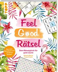 Feel Good R&auml;tsel: Dein R&auml;tselbuch zum &raquo;Positiven Denken&laquo;