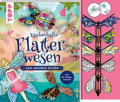 Zauberhafte Flatterwesen. Zum Abheben sch&ouml;n: &uuml;ber 40 fliegende Schmetterlinge, Bienen, Feen und Drachen