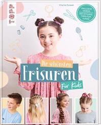 Die sch&ouml;nsten Frisuren f&uuml;r Kids - Vom frechen Pferdeschwanz bis zur Flechtfrisur, kinderleicht erkl&auml;rt!