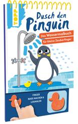 Dusch den Pinguin. Das Wassermalbuch zum Mitmachen