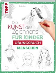 Die Kunst des Zeichnens f&uuml;r Kinder &Uuml;bungsbuch - Menschen