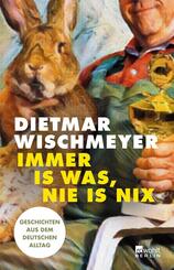 Immer is was, nie is nix