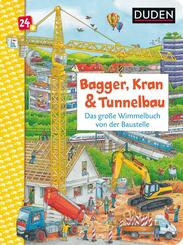 Duden 24+: Bagger, Kran und Tunnelbau. Das gro&szlig;e Wimmelbuch von der Baustelle; .