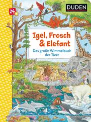 Duden - Igel, Frosch & Elefant: Das gro&szlig;e Wimmelbuch der Tiere