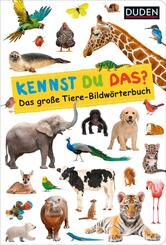 Duden 18+: Kennst du das? Das gro&szlig;e Tiere-Bildw&ouml;rterbuch