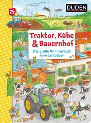 Traktor, K&uuml;he & Bauernhof: Das gro&szlig;e Wimmelbuch vom Landleben