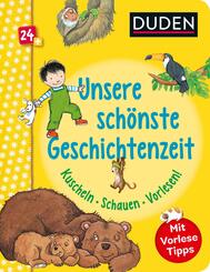 Duden 24+: Unsere sch&ouml;nste Geschichtenzeit. Kuschel, Schauen, Vorlesen!
