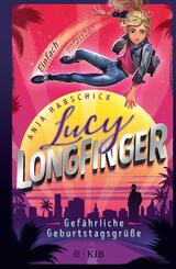 Lucy Longfinger - einfach unfassbar!: Gef&auml;hrliche Geburtstagsgr&uuml;&szlig;e