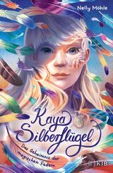 Kaya Silberfl&uuml;gel - Das Geheimnis der magischen Federn