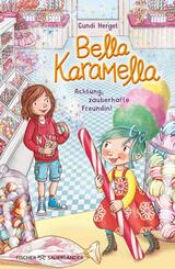 Bella Karamella - Achtung, zauberhafte Freundin!