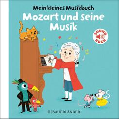 Mein kleines Musikbuch - Mozart und seine Musik, m. Soundeffekten