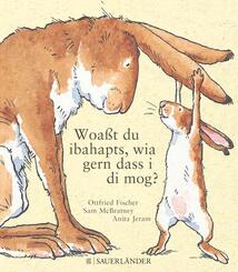 Woa&szlig;t du ibahapts, wia gern dass i di mog?