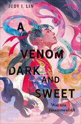 A Venom Dark and Sweet - Was uns zusammenh&auml;lt