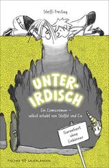 Unterirdisch. Ein Comicroman - selbst erlebt von Stoffel und Ca. Garantiert ohne Einh&ouml;rner