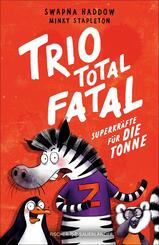 Trio total fatal: Superkr&auml;fte f&uuml;r die Tonne