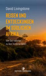 Reisen und Entdeckungen im s&uuml;dlichen Afrika