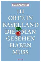 111 Orte in Baselland, die man gesehen haben muss