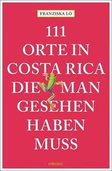 111 Orte in Costa Rica, die man gesehen haben muss