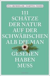 111 Sch&auml;tze der Natur auf der Schw&auml;bischen Alb, die man gesehen haben muss