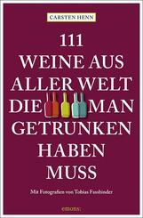 111 Weine aus aller Welt, die man getrunken haben muss