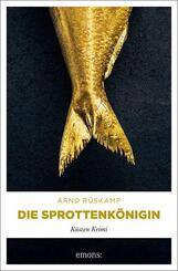 Die Sprottenk&ouml;nigin. Kriminalhauptkommissarin Marie Geisler ermittelt in ihrem 5. Fall